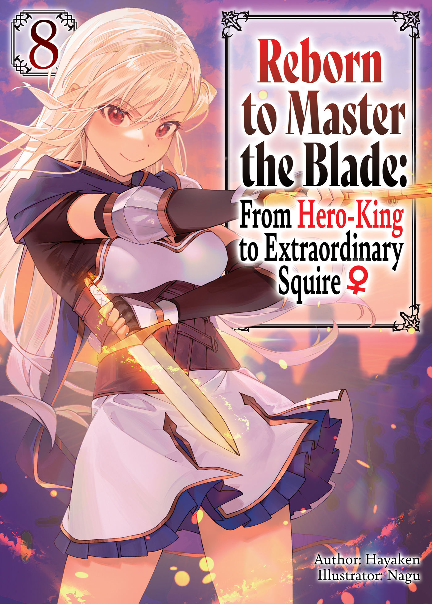 Reborn to Master the Blade: From Hero-King to Extraordinary Squire ♀ Volume 8