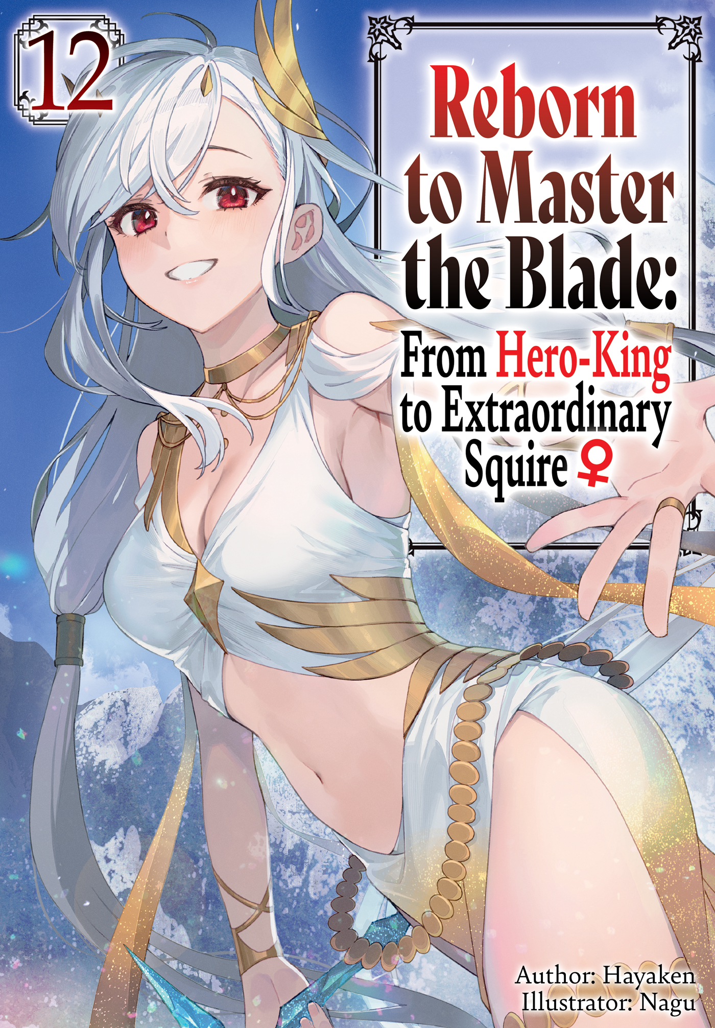 Reborn to Master the Blade: From Hero-King to Extraordinary Squire ♀ Volume 12