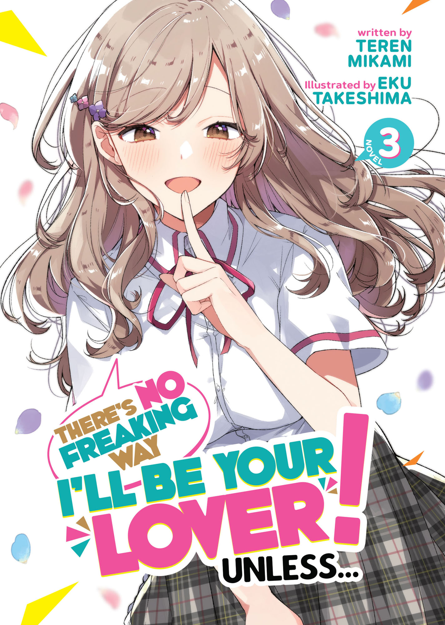 There's No Freaking Way I'll Be Your Lover! Unless... (Light Novel) Vol. 3